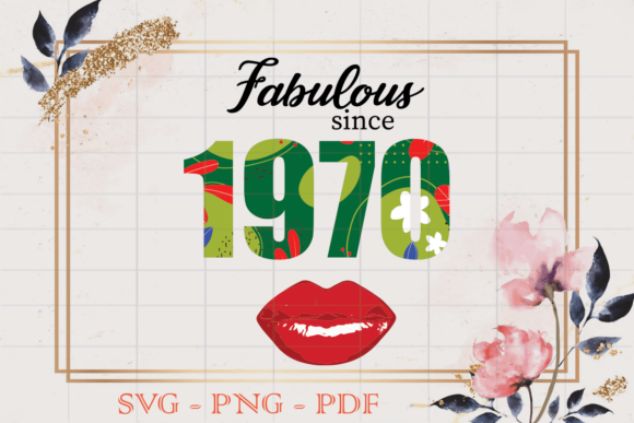 Fabulous Since 1970 Flower Birthday SVG Review