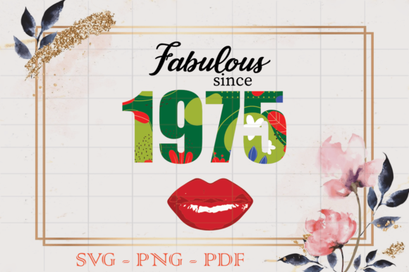 Fabulous Since 1975 Flower Birthday SVG Review