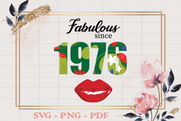 Fabulous Since 1976 Flower Birthday SVG Review