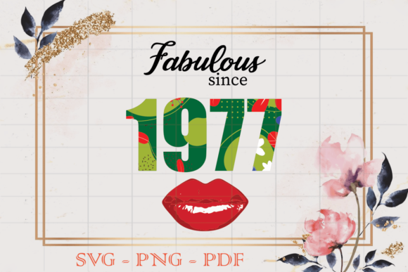 Fabulous Since 1977 Flower Birthday SVG Review