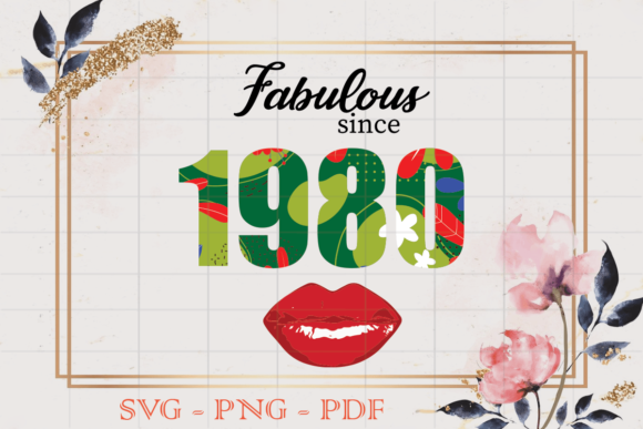 Fabulous Since 1980 Flower Birthday SVG Review