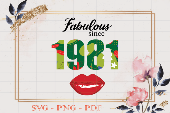 Fabulous Since 1981 Flower Birthday SVG Review