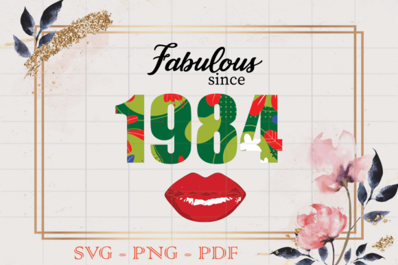 Fabulous Since 1984 Flower Birthday SVG Review