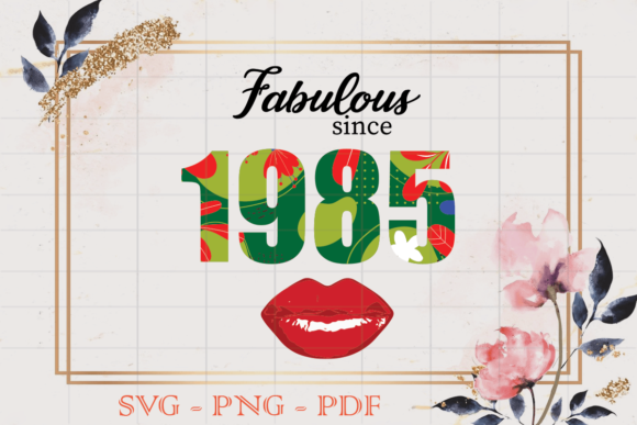 Fabulous Since 1985 Flower Birthday SVG Review