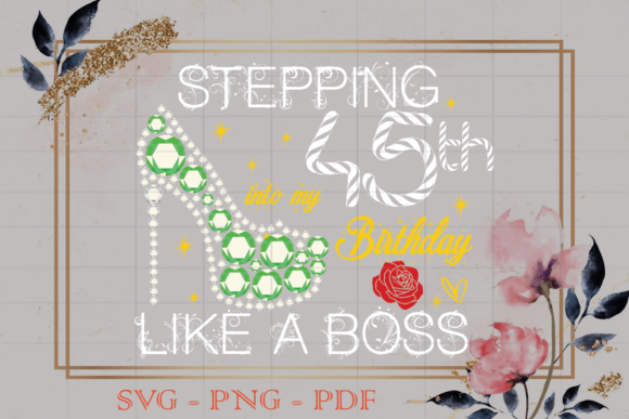 Stepping into My 45th Birthday Gift SVG Review